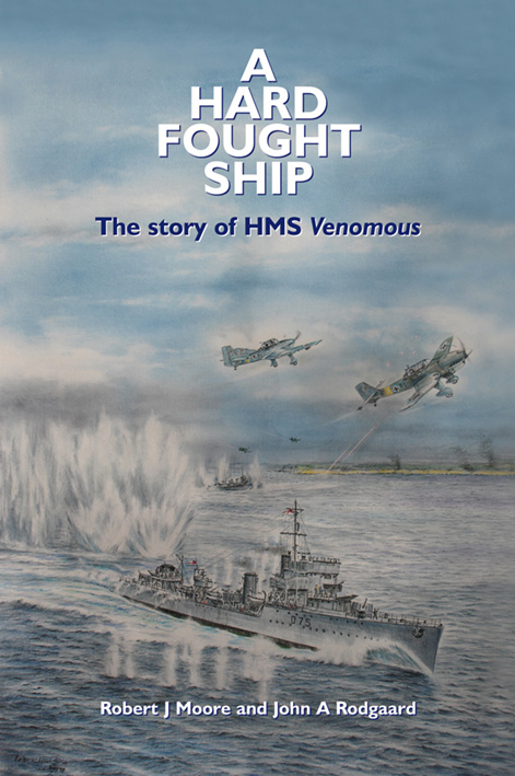 A Hard Fought Ship The story of HMS Venomous